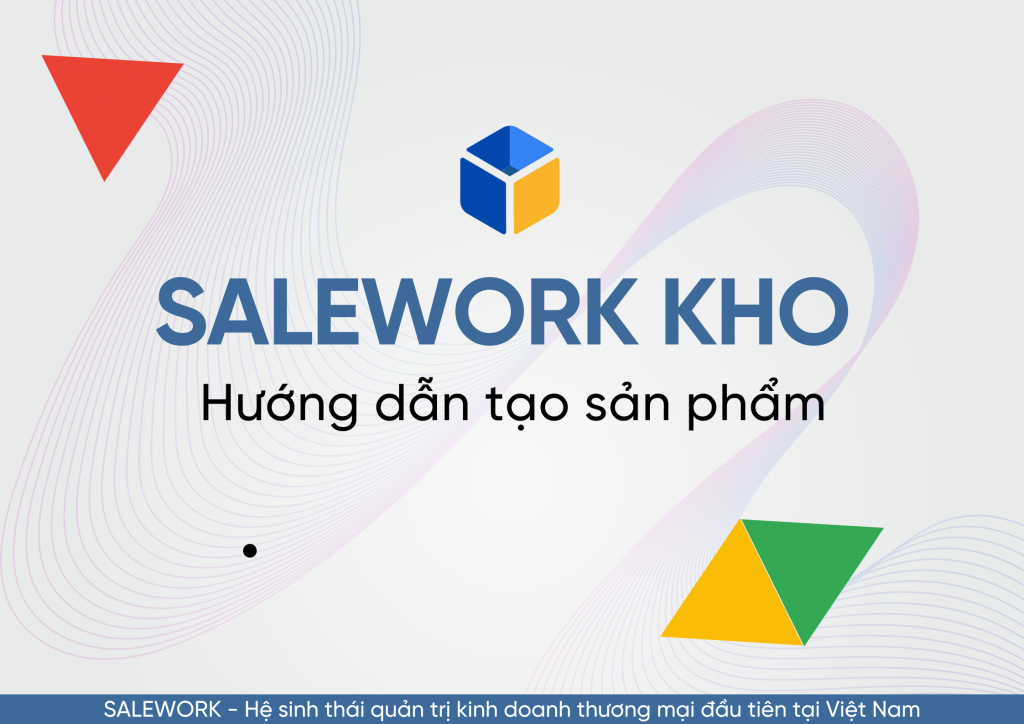 2 6 - Tổng quan phần mềm Salework kho
