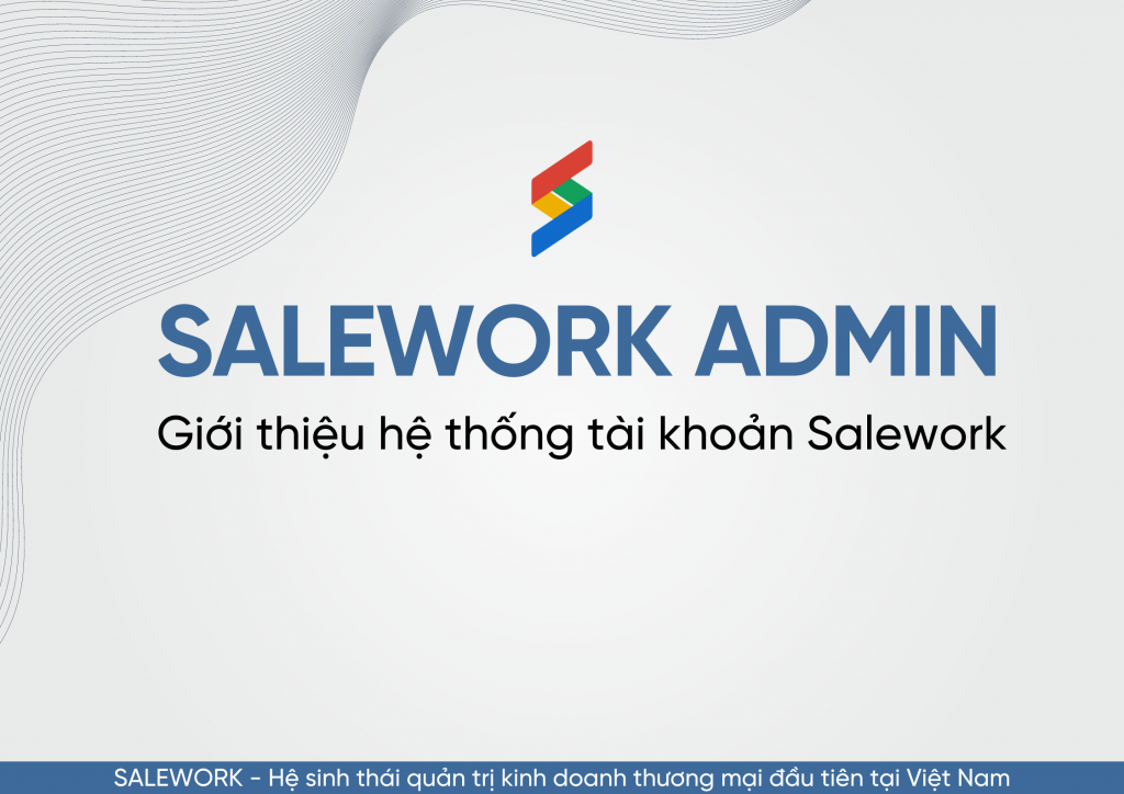 Salework Admin 1 - Tổng quan phần mềm Salework kho