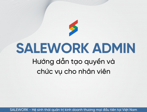 Hướng dẫn tạo quyền và chức vụ cho nhân viên trong Salework Admin