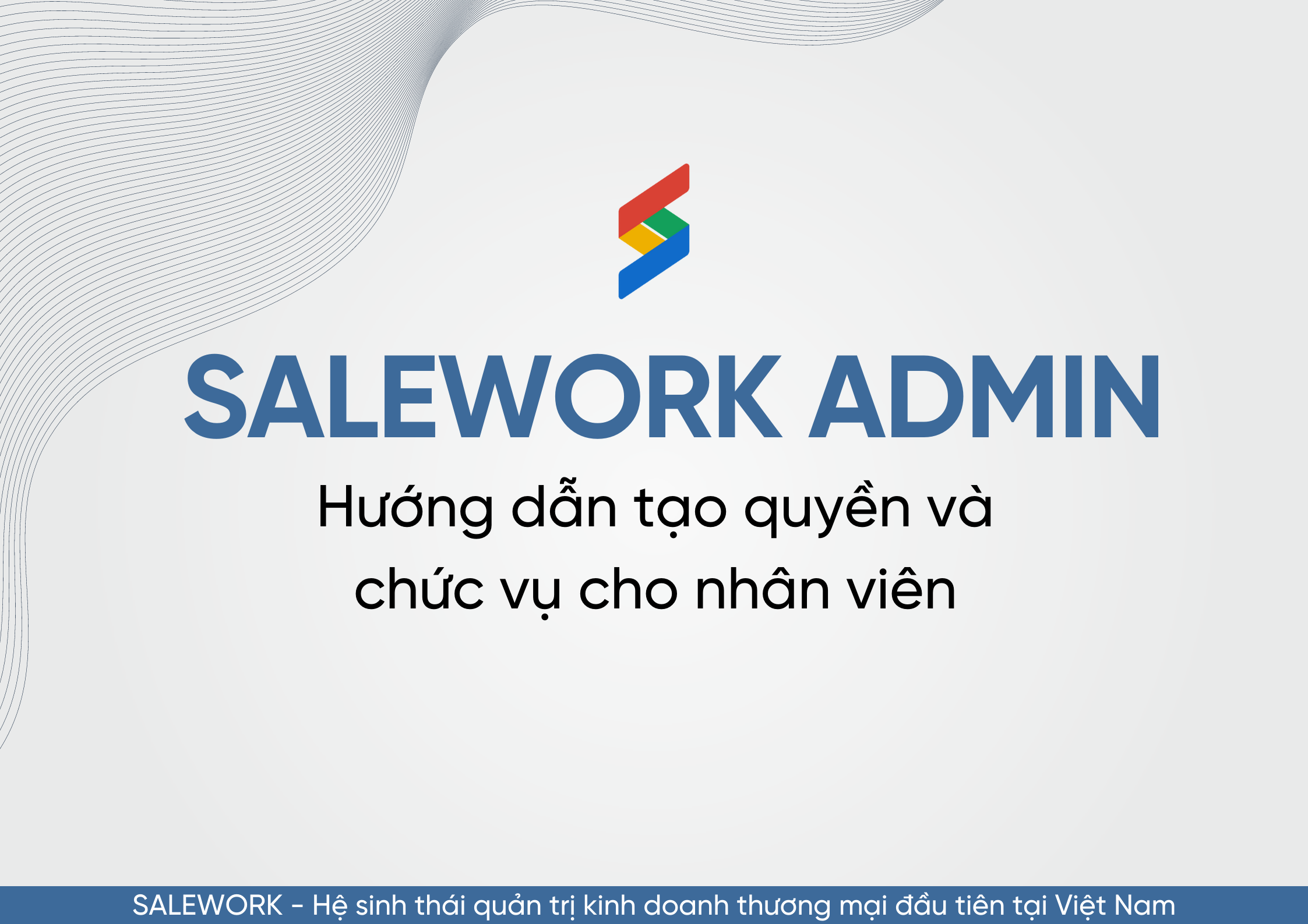 Hướng dẫn tạo quyền và chức vụ cho nhân viên trong Salework Admin - 34