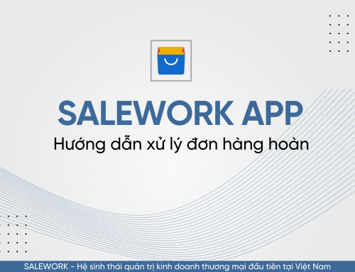 Hướng dẫn xử lý đơn hàng hoàn trên Salework mobile