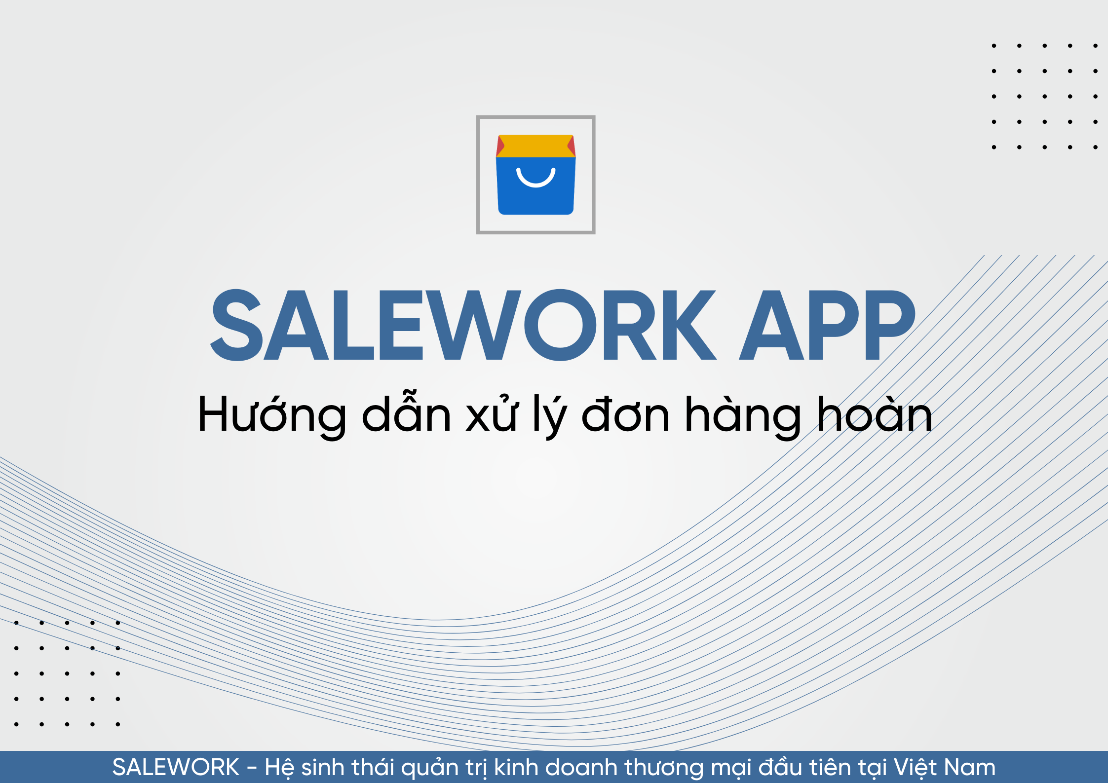 Hướng dẫn xử lý đơn hàng hoàn trên Salework mobile - 11
