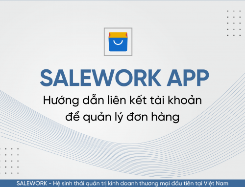 Hướng dẫn liên kết tài khoản để quản lý đơn hàng qua Salework Mobile