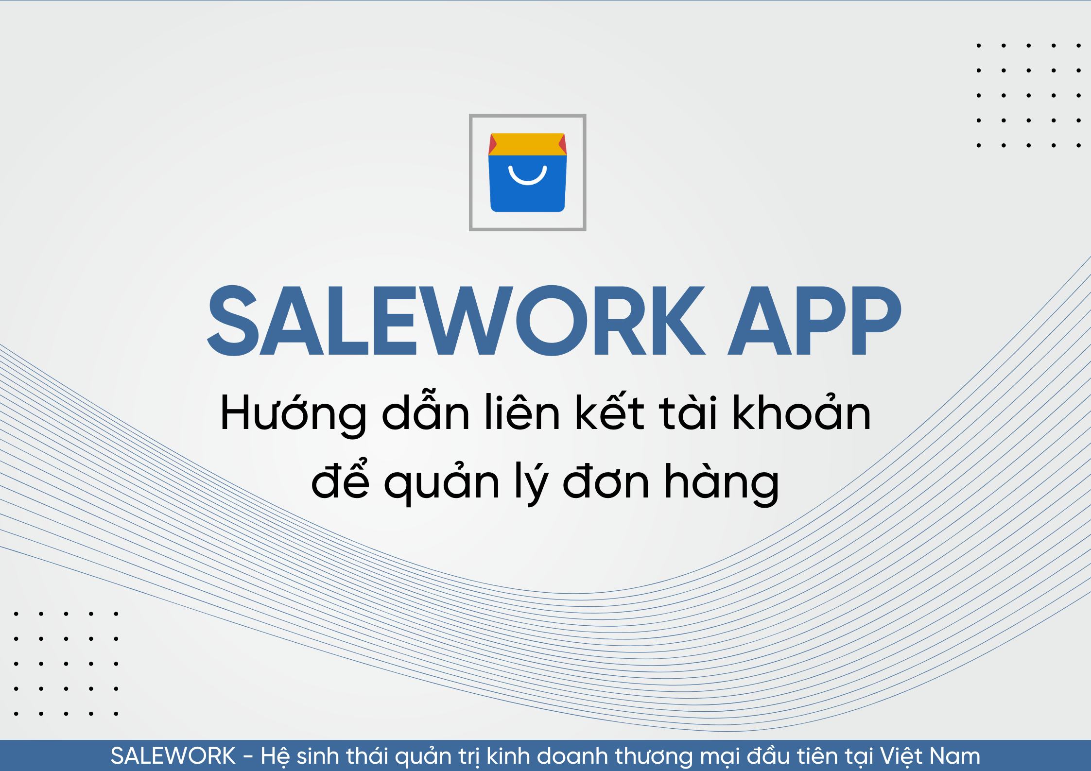 Hướng dẫn liên kết tài khoản để quản lý đơn hàng qua Salework Mobile - 59