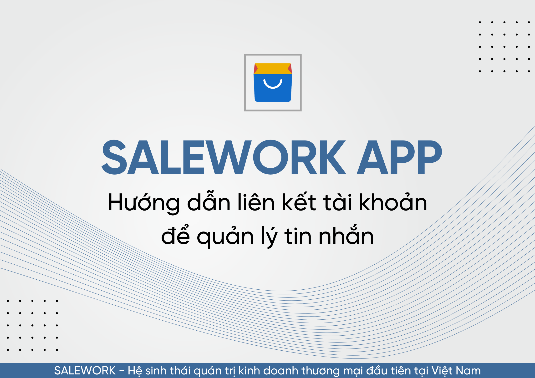 Hướng dẫn liên kết tài khoản để quản lý tin nhắn qua Salework Mobile - 61
