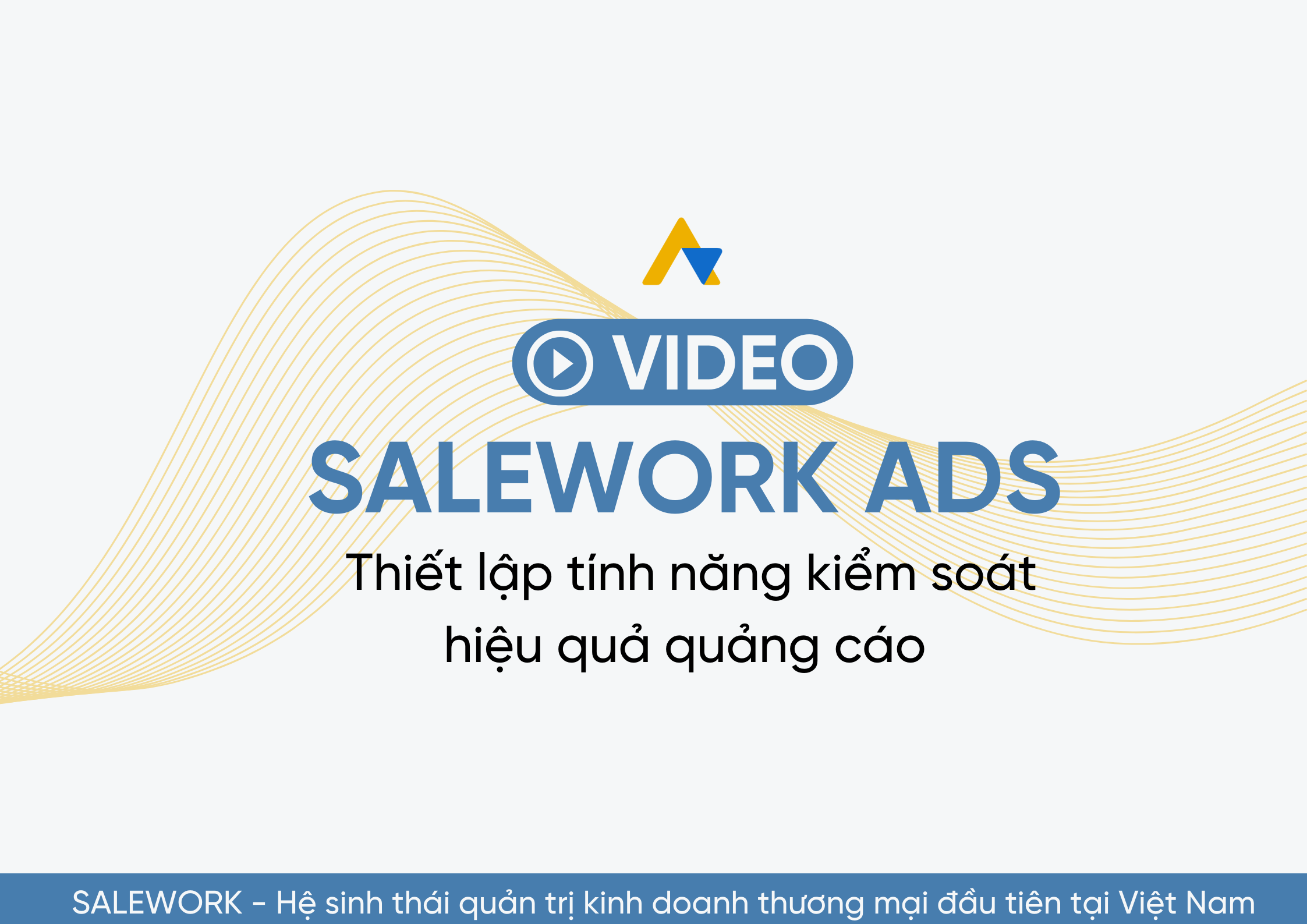[VIDEO] Thiết lập tính năng kiểm soát hiệu quả quảng cáo tại Salework Ads - 11