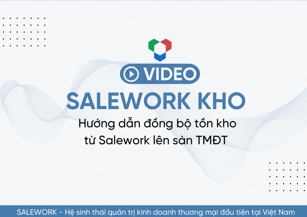 [VIDEO] Hướng dẫn đồng bộ sản phẩm từ Shopee về Salework Kho - 9