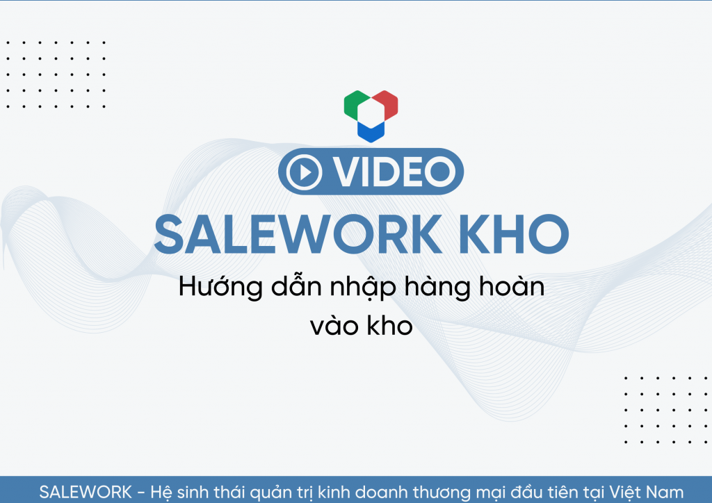 [VIDEO] Hướng dẫn đối soát đơn hàng hoàn tại Salework Kho - 10