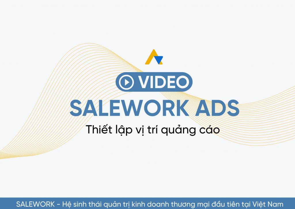 [VIDEO] Thiết lập tính năng kiểm soát hiệu quả quảng cáo tại Salework Ads - 9
