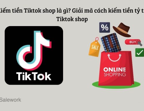 Kiếm tiền Tiktok shop là gì? Giải mã cách kiếm tiền tỷ từ Tiktok shop
