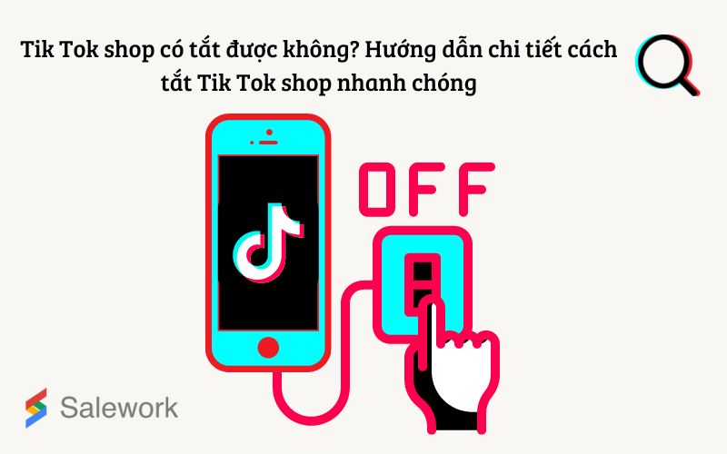 Tiktok Shop có tắt được không? Cách tắt Tiktok Shop nhanh nhất