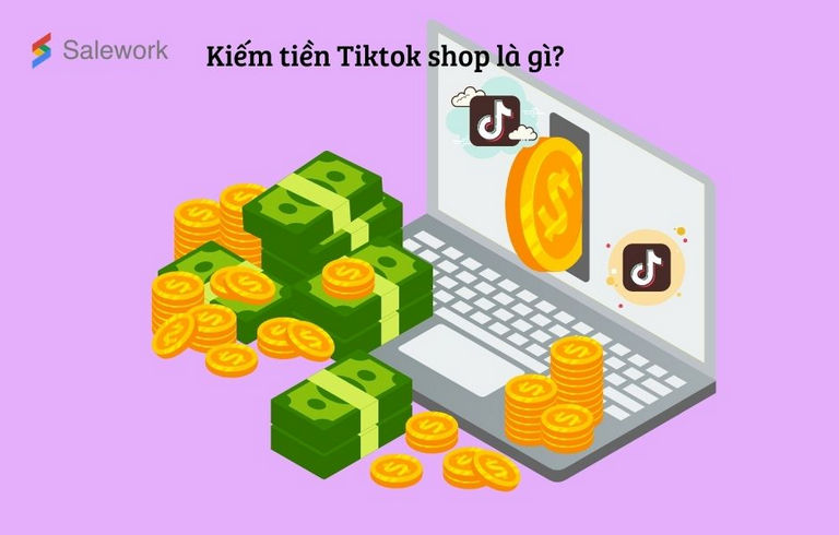 Kiếm tiền Tiktok shop là gì?