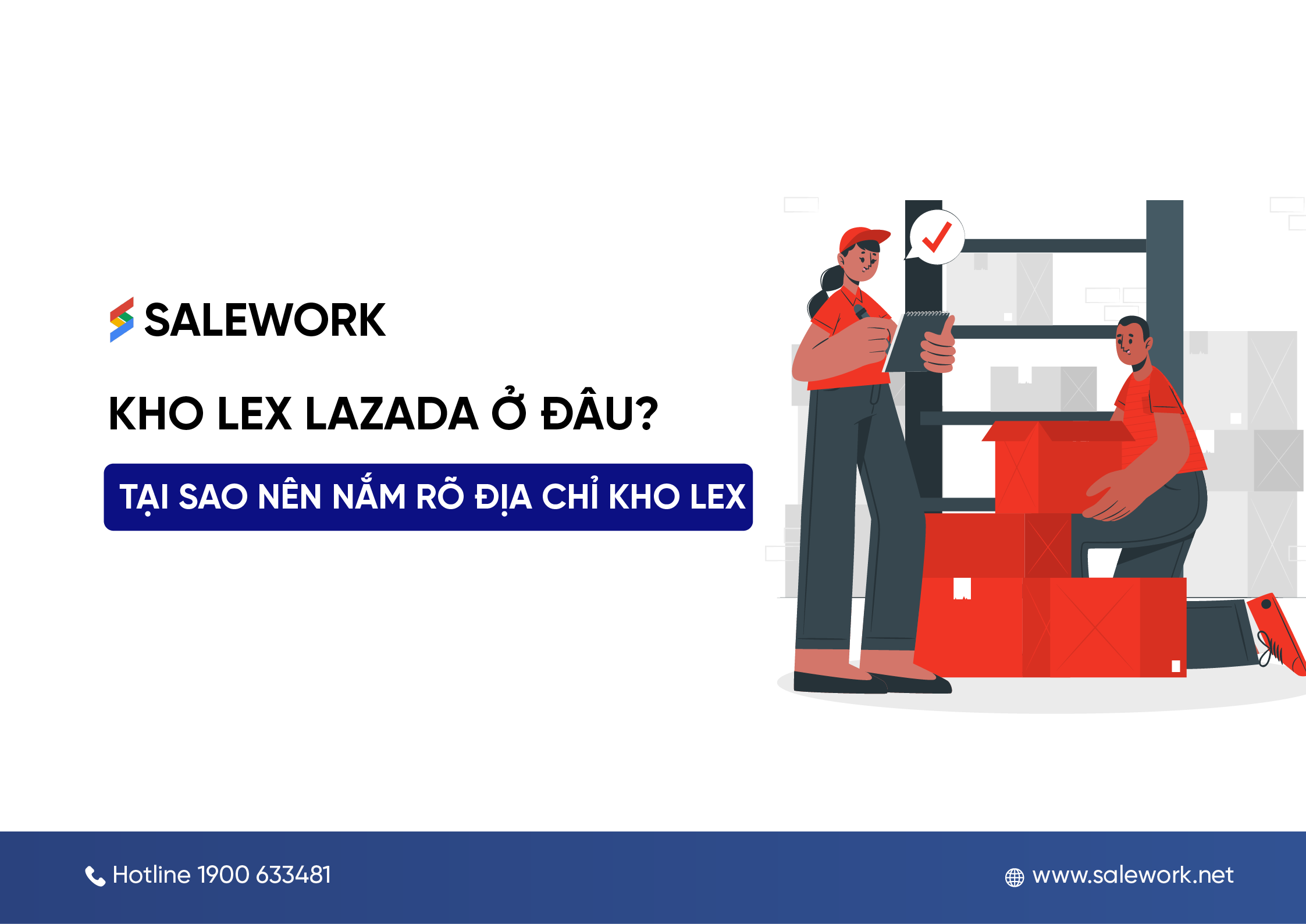 Kho Lex Lazada ở đâu? Tại sao nên nắm rõ địa chỉ kho Lex Lazada?