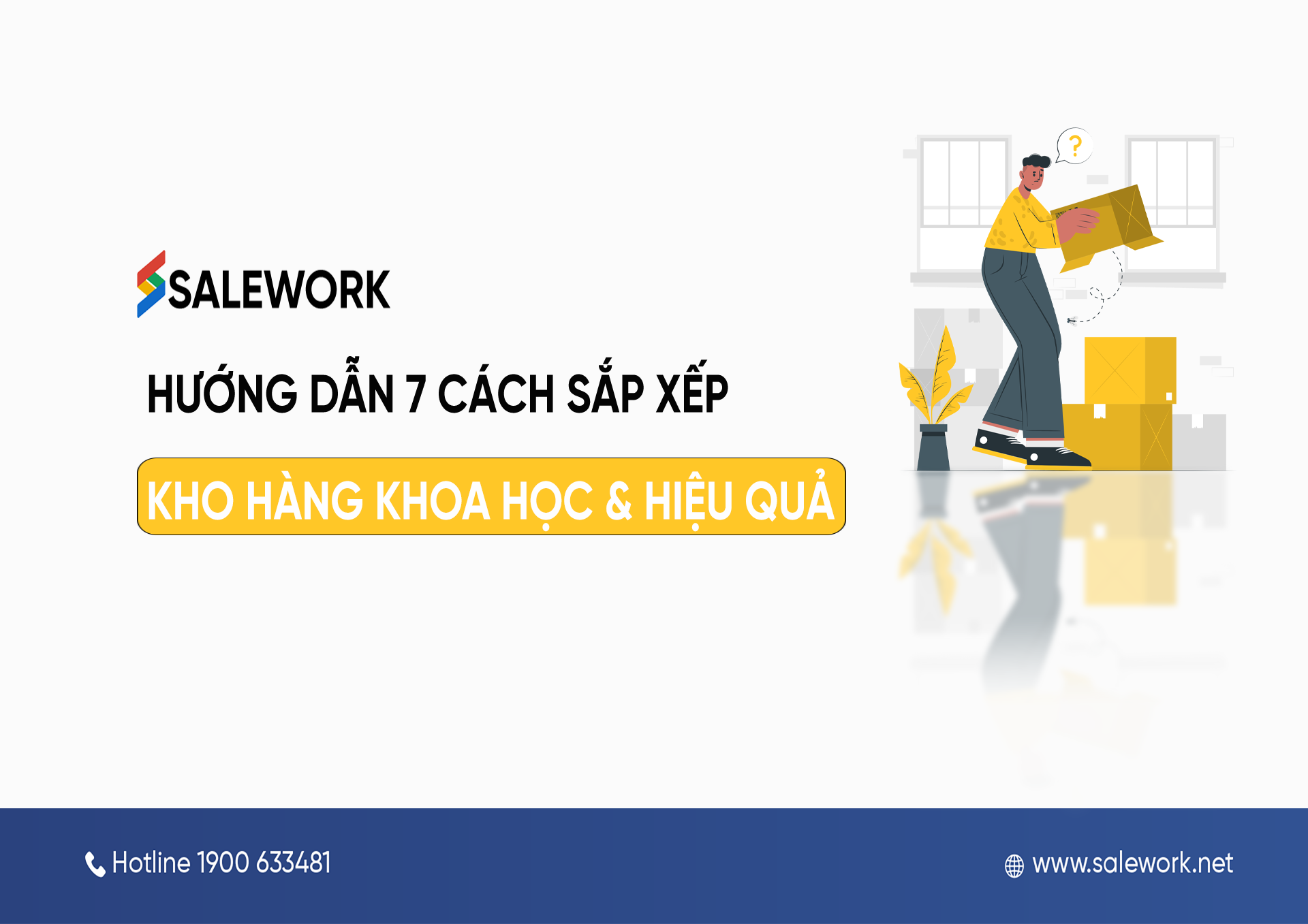 Hướng dẫn 7 cách sắp xếp kho hàng khoa học & hiệu quả