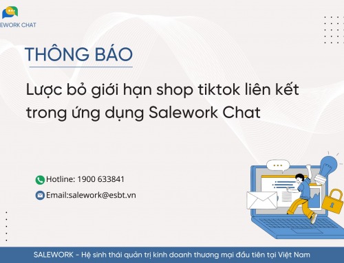 [Thông báo] Lược bỏ giới hạn shop tiktok liên kết trong ứng dụng Salework Chat